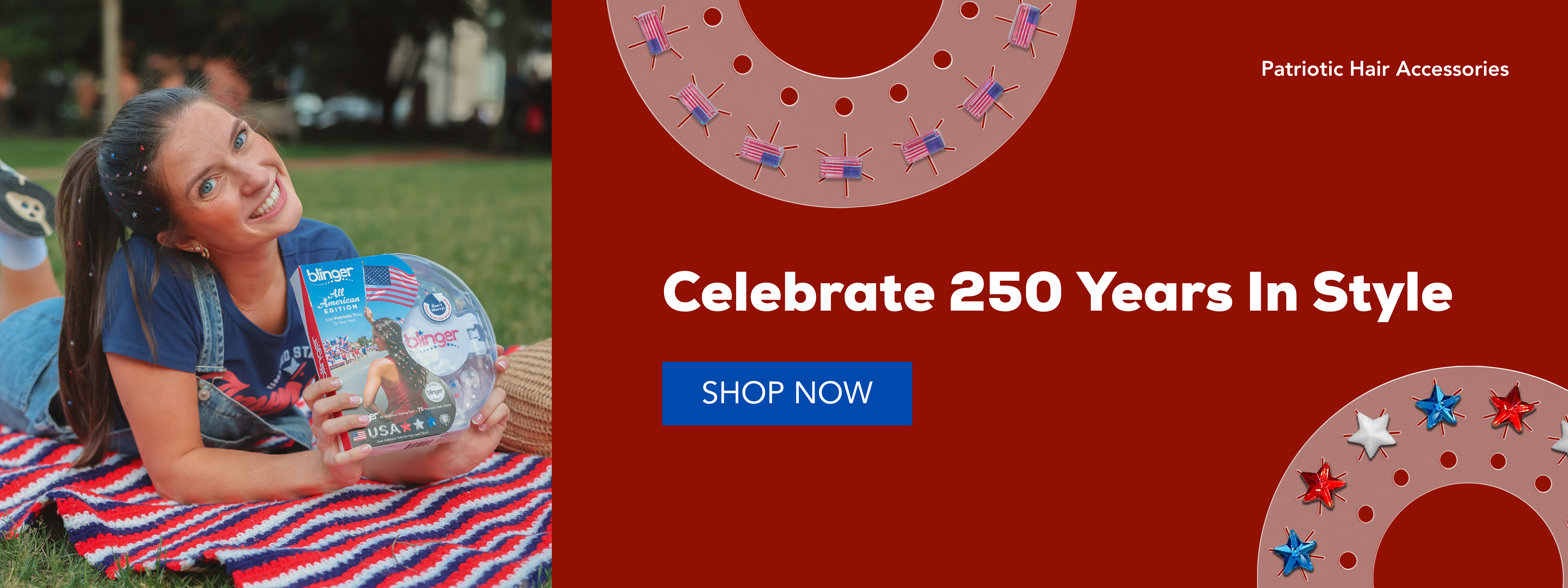 Woman wearing red, white, and blue hair gems smiles on a picnic blanket while holding a blinger patriotic hair accessory kit. Text reads, “Celebrate 250 Years In Style.